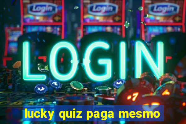 lucky quiz paga mesmo